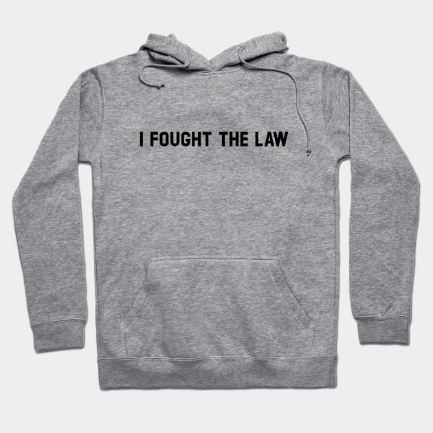 I Fought The Law, black Hoodie by Perezzzoso